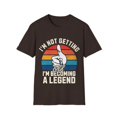 I'm Not Getting Old I'm Becoming A Legend Funny T-Shirt - Style Circus