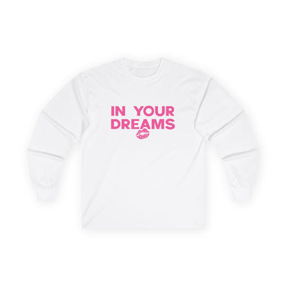 In Your Dreams Unisex Long Sleeves - Style Circus