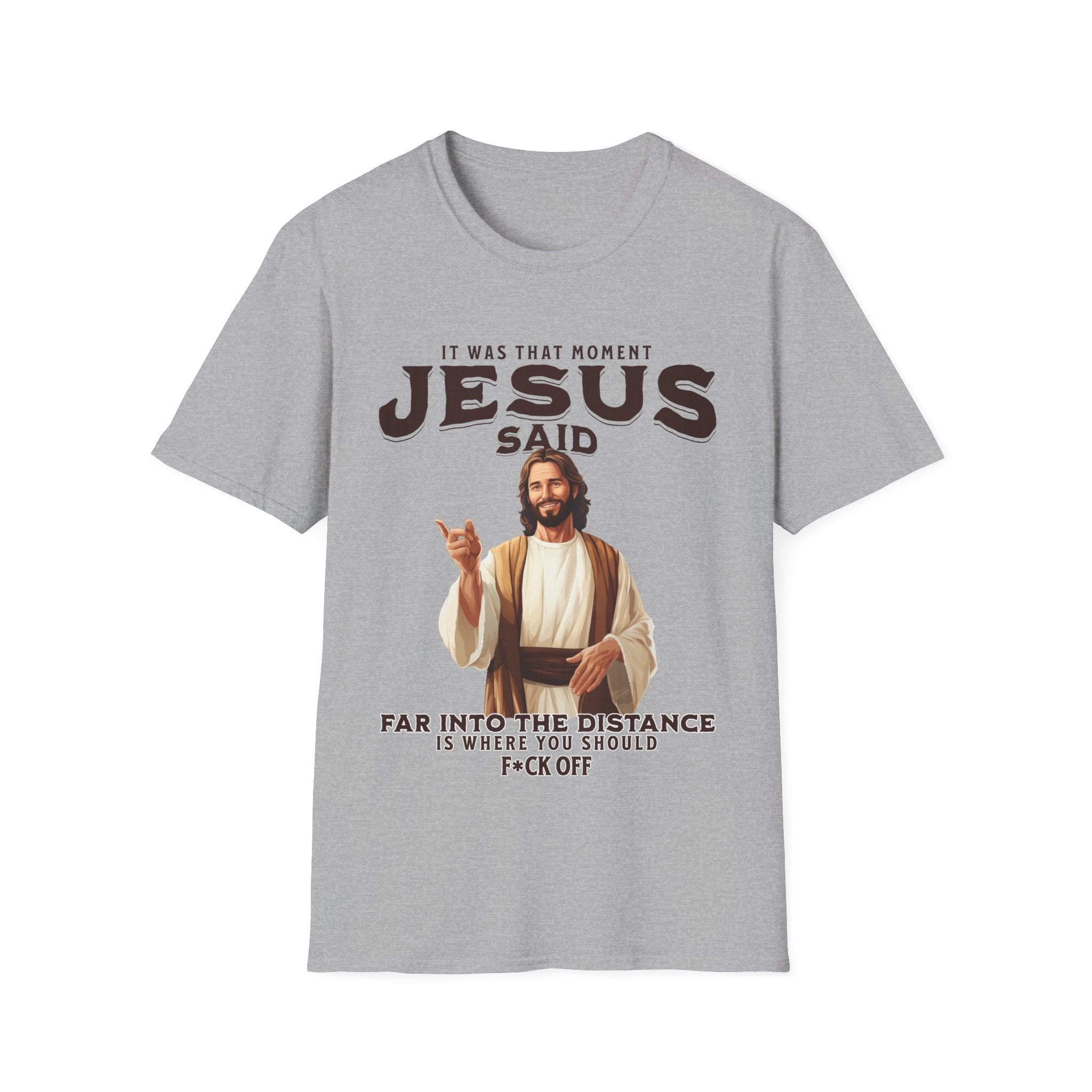 It Was That Moment Jesus Said T-Shirt - Style Circus