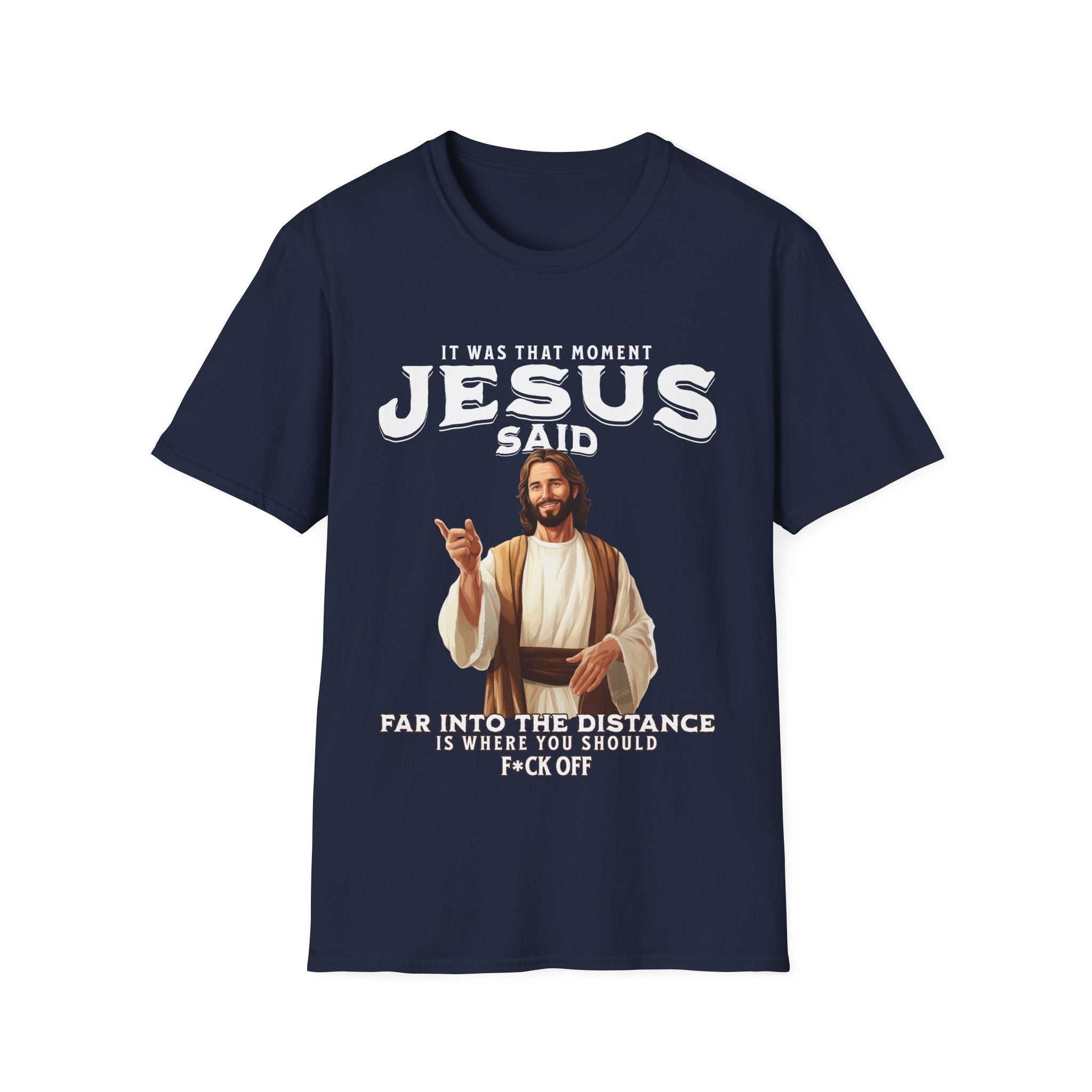 It Was That Moment Jesus Said T-Shirt - Style Circus