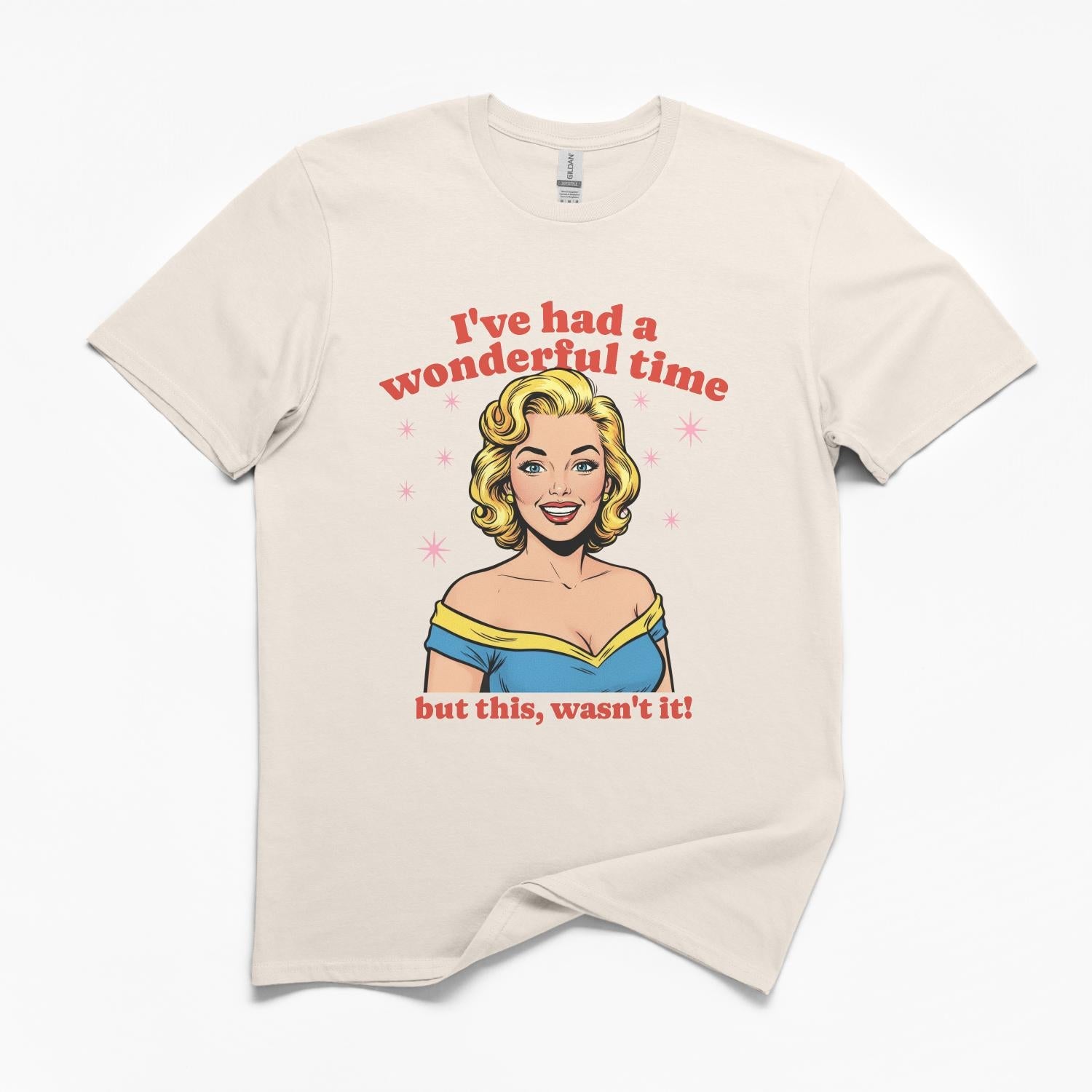 I've Had A Wonderful Time T-Shirt
