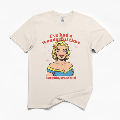 I've Had A Wonderful Time T-Shirt