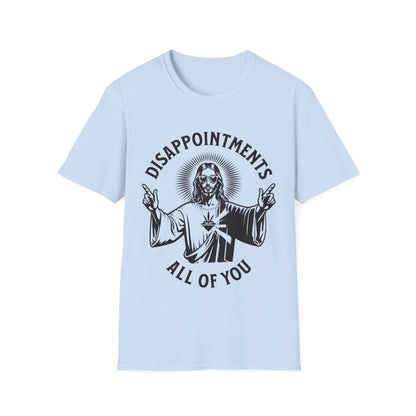 Jesus Disappointments All of You T-Shirt - Style Circus