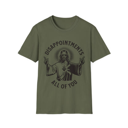 Jesus Disappointments All of You T-Shirt - Style Circus