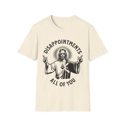 Jesus Disappointments All of You T-Shirt - Style Circus