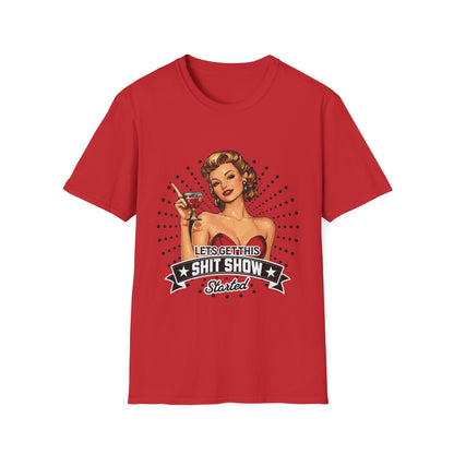 Let's Get This Shit Show Started Funny T-Shirt - Style Circus