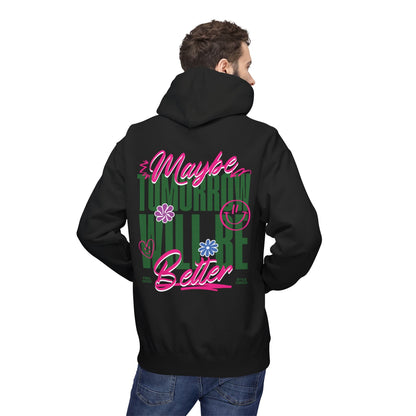 Maybe Tomorrow Will Be Better Unisex Hoodie - Style Circus