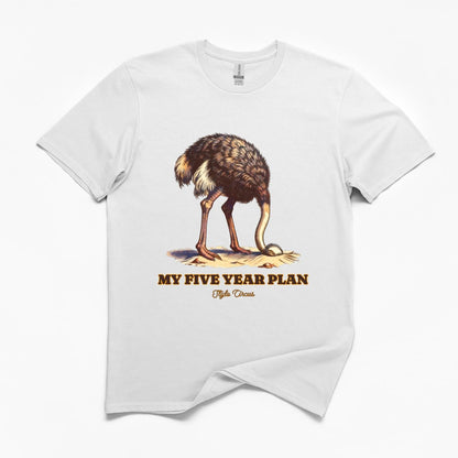 My Five Year Plan T-Shirt