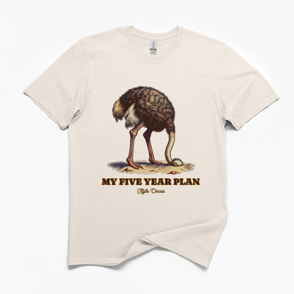 My Five Year Plan T-Shirt