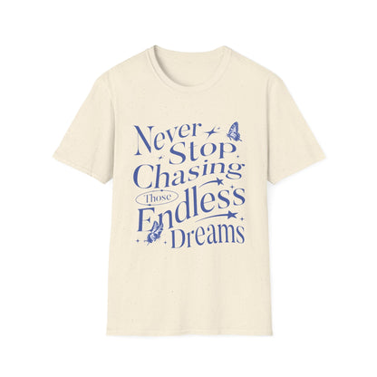 Never Stop Chasing Endless Dreams T-Shirt - Style Circus