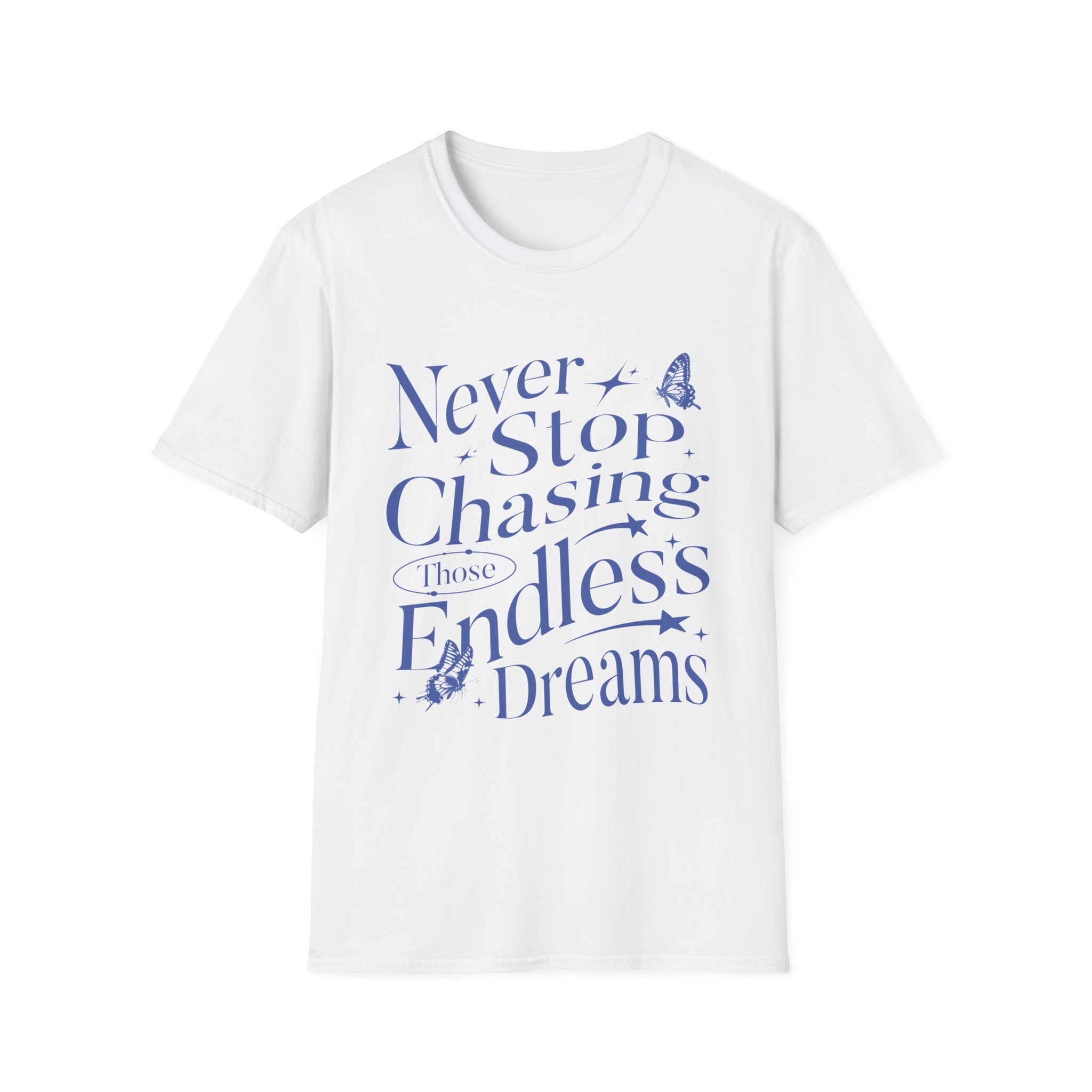 Never Stop Chasing Endless Dreams T-Shirt - Style Circus