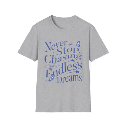 Never Stop Chasing Endless Dreams T-Shirt - Style Circus