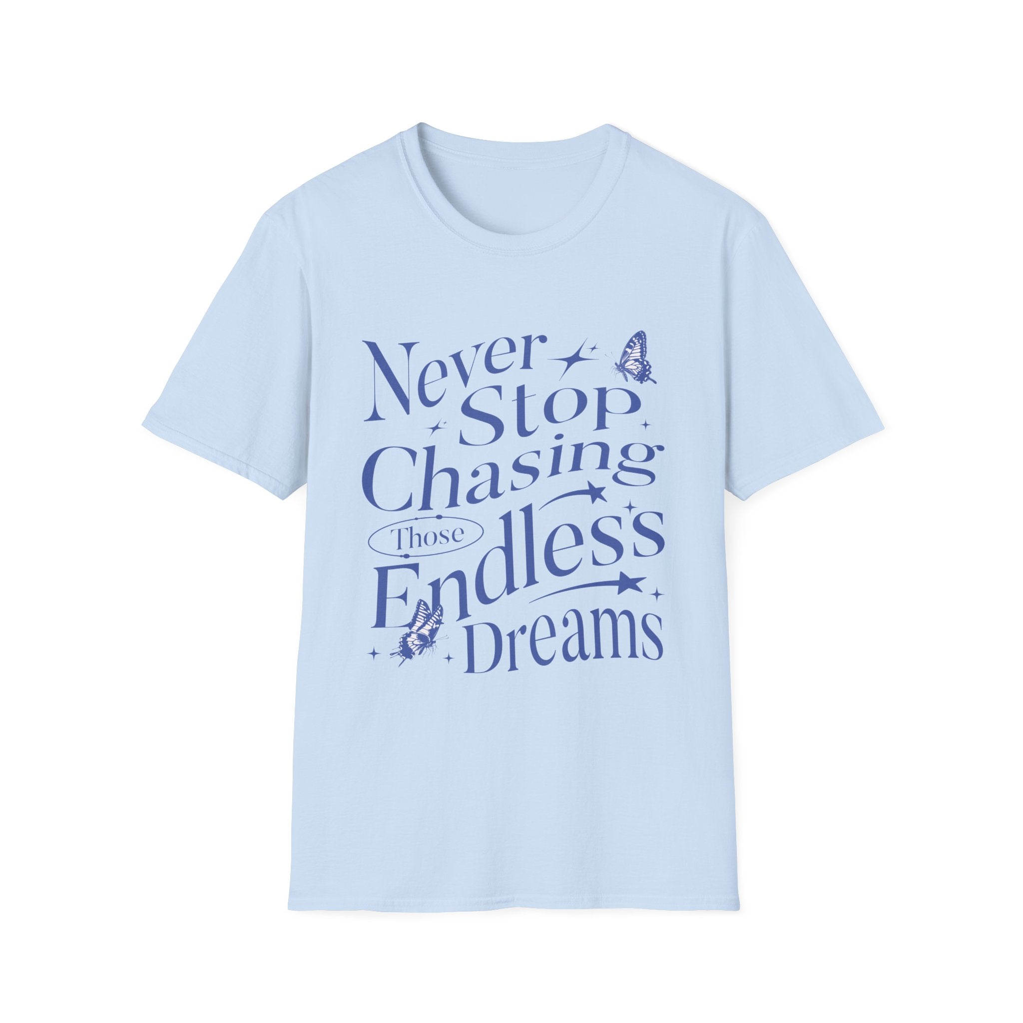 Never Stop Chasing Endless Dreams T-Shirt - Style Circus