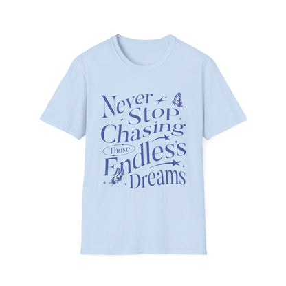 Never Stop Chasing Endless Dreams T-Shirt - Style Circus