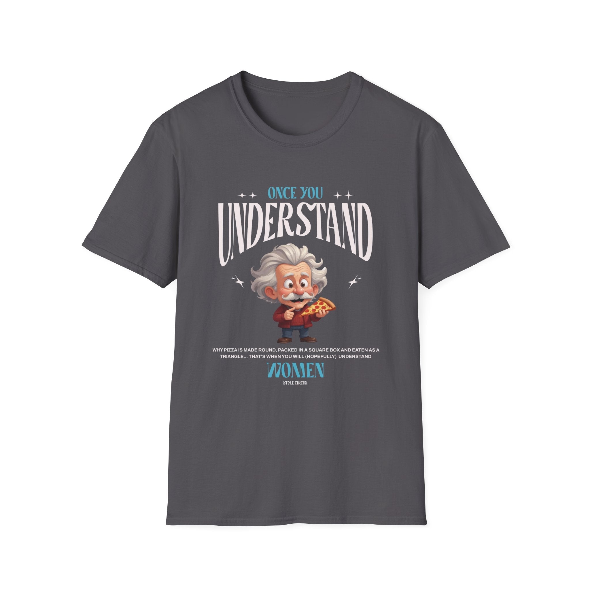 Once You Understand Pizza & Women T-Shirt - Style Circus