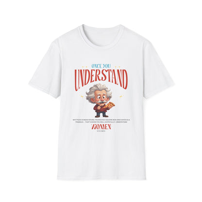 Once You Understand Pizza & Women T-Shirt - Style Circus