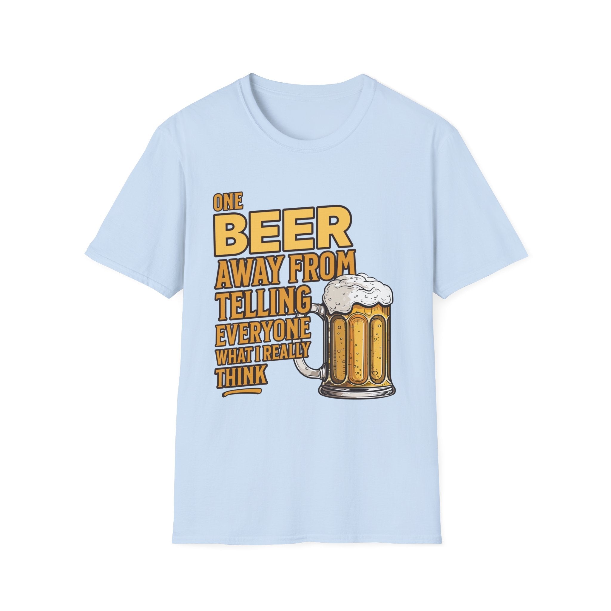 One Beer Away From Telling Everyone What I Really Think Funny Custom T-Shirt - Style Circus