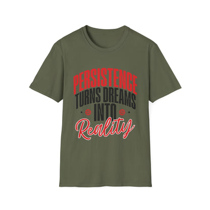 Persistence Turns Dreams Into Reality Custom T-Shirt - Style Circus