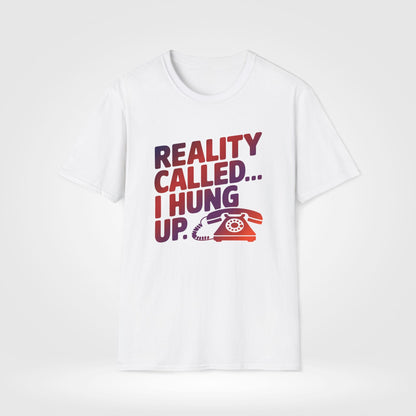 Reality Calling Funny T-Shirt - Style Circus