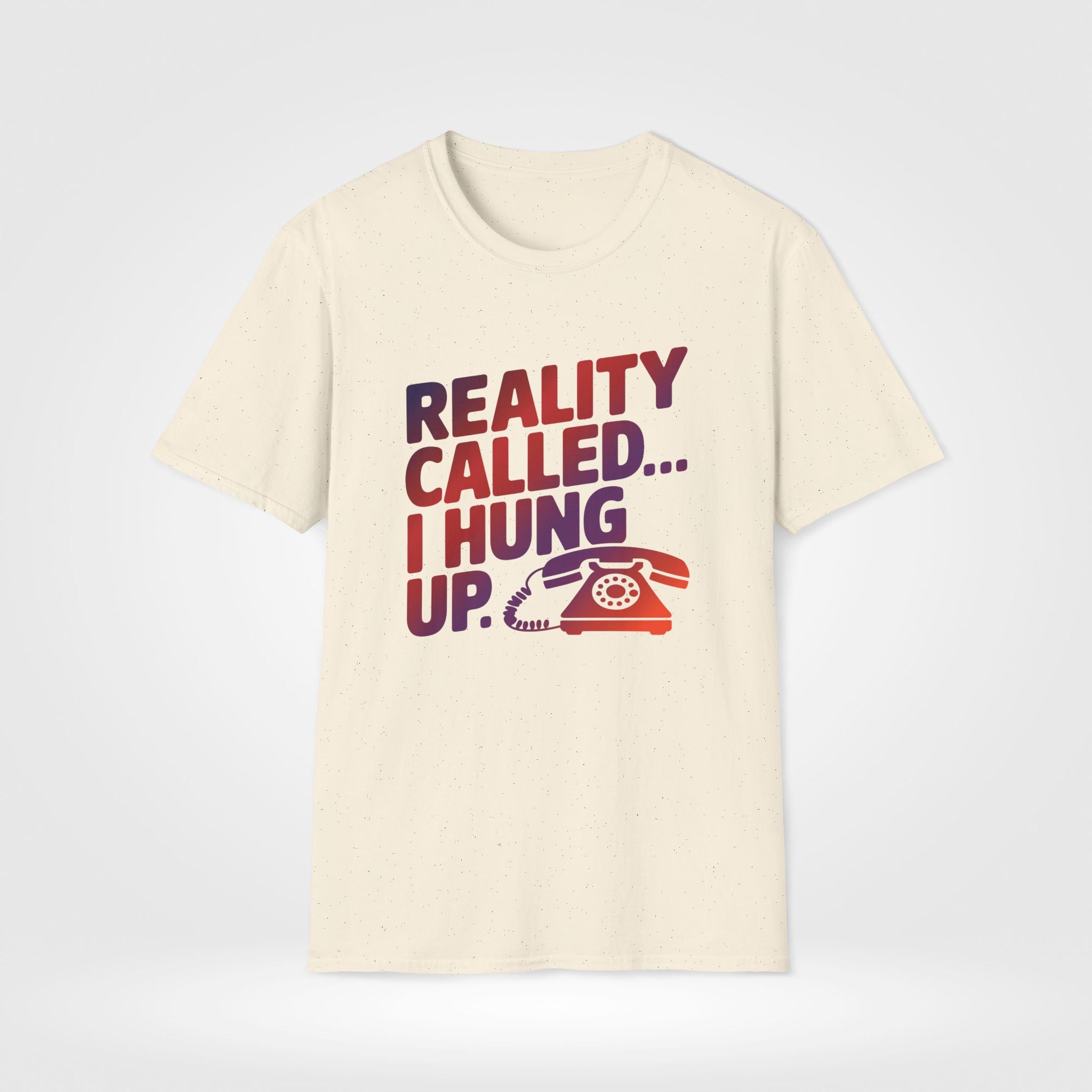 Reality Calling Funny T-Shirt - Style Circus