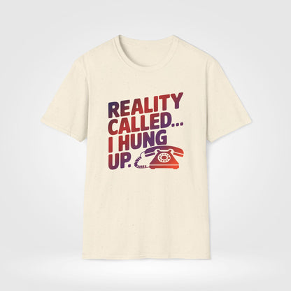 Reality Calling Funny T-Shirt - Style Circus