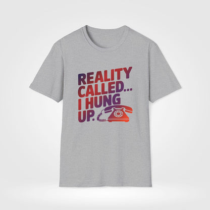 Reality Calling Funny T-Shirt - Style Circus