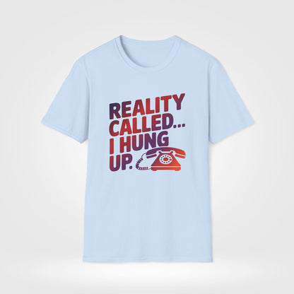 Reality Calling Funny T-Shirt - Style Circus