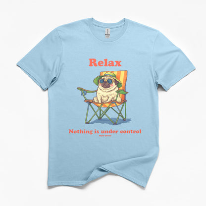 Relax Pug Under Control T-Shirt