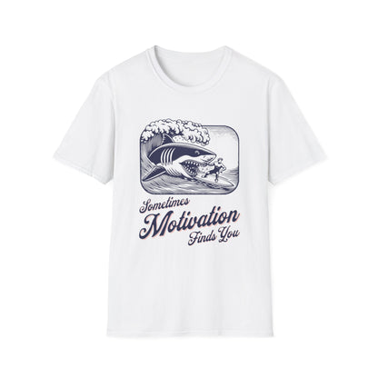 Sometimes Motivation Finds You T-Shirt - Style Circus