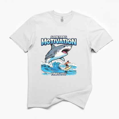 Sometimes Motivation Finds You T-Shirt