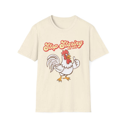 Stop Staring at my Rooster T-Shirt - Style Circus