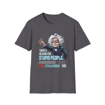 There's No Cure For Stupid People T-Shirt - Style Circus