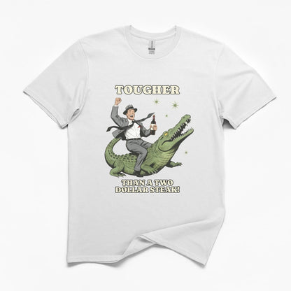 Tougher Than A Two Dollar Steak Funny T-Shirt