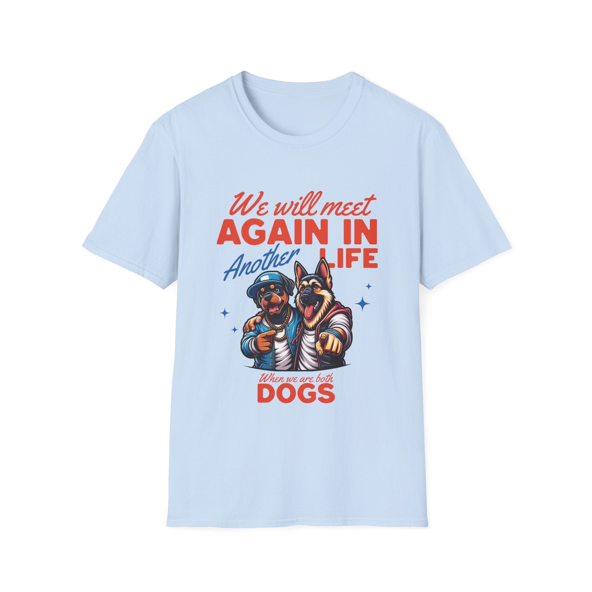 We Will Meet Again As Dogs Funny T-Shirt - Style Circus