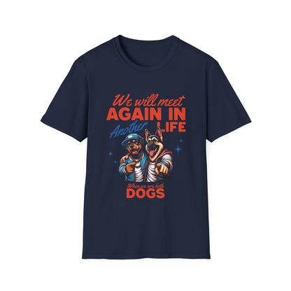 We Will Meet Again As Dogs Funny T-Shirt - Style Circus