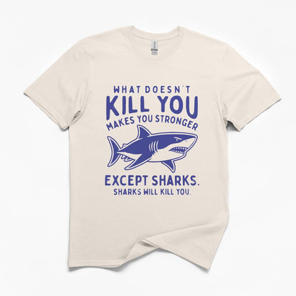 What Doesn't Kill You Makes You Stronger T-Shirt