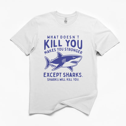What Doesn't Kill You Makes You Stronger T-Shirt