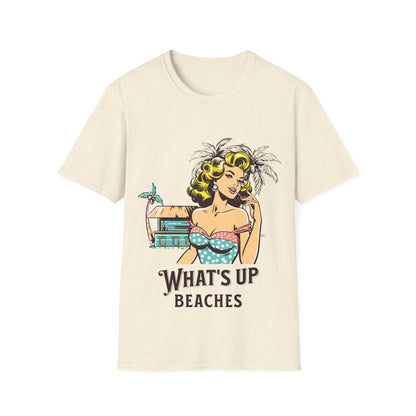 What's Up Beaches Funny T-Shirt - Style Circus