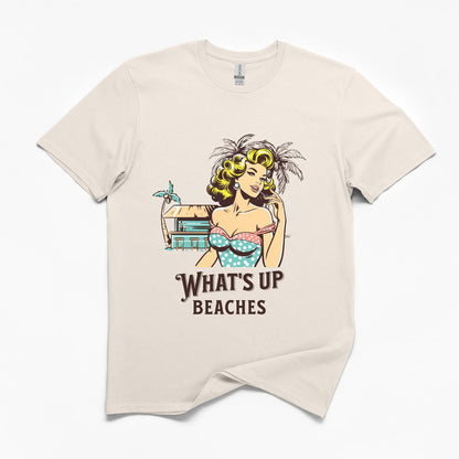 What's Up Beaches T-Shirt