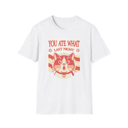 You Ate What Last Night Cat Funny T-Shirt - Style Circus