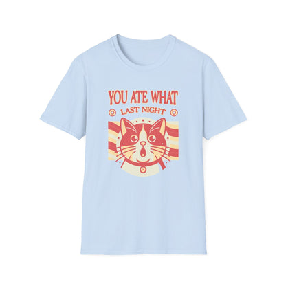 You Ate What Last Night Cat Funny T-Shirt - Style Circus