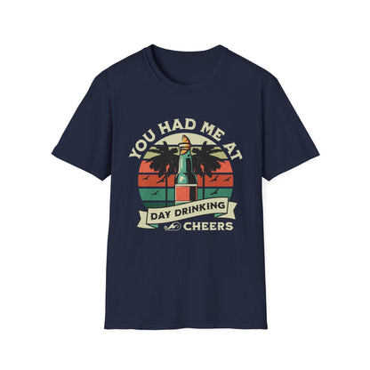 You Had Me At Day Drinking Funny T-Shirt - Style Circus