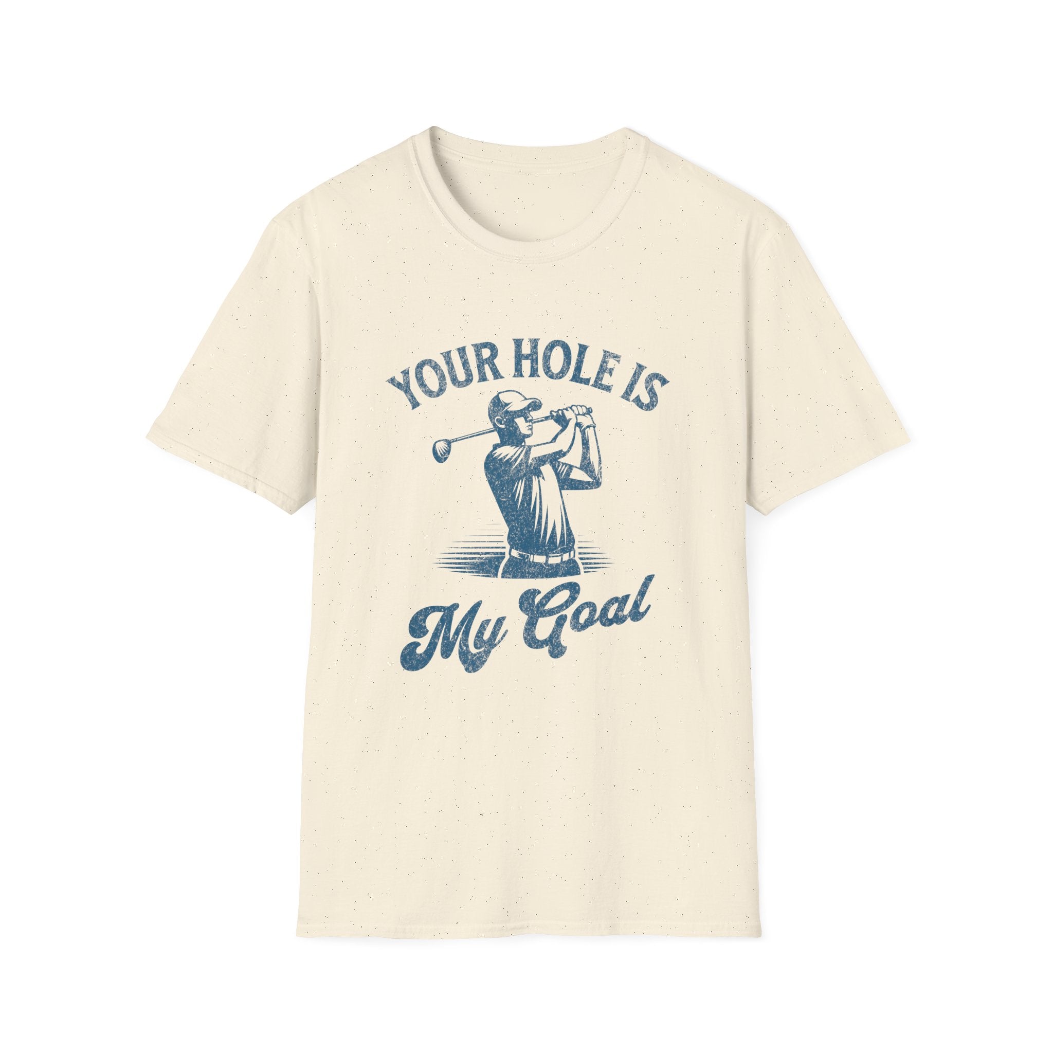 Your Hole Is My Goal Golf Funny T-Shirt - Style Circus