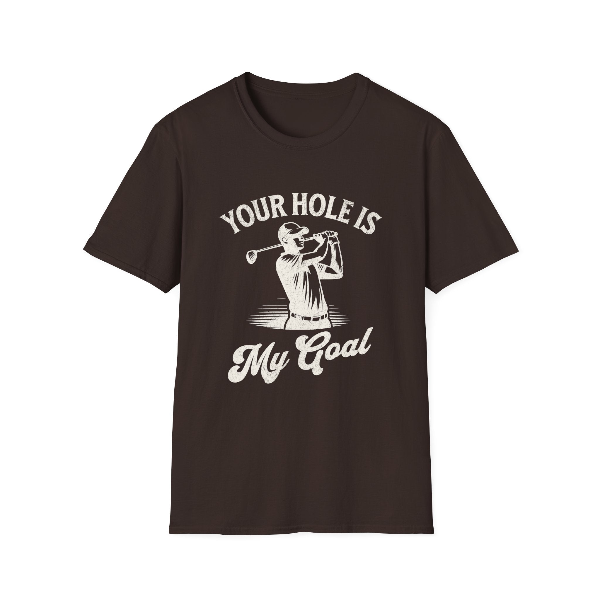 Your Hole Is My Goal Golf Funny T-Shirt - Style Circus