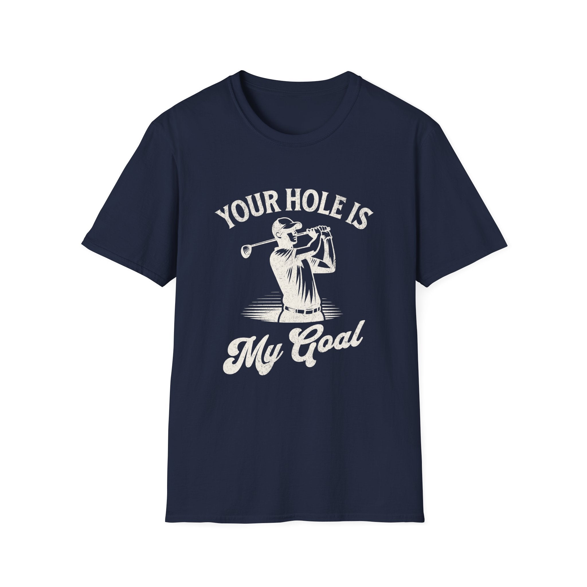 Your Hole Is My Goal Golf Funny T-Shirt - Style Circus