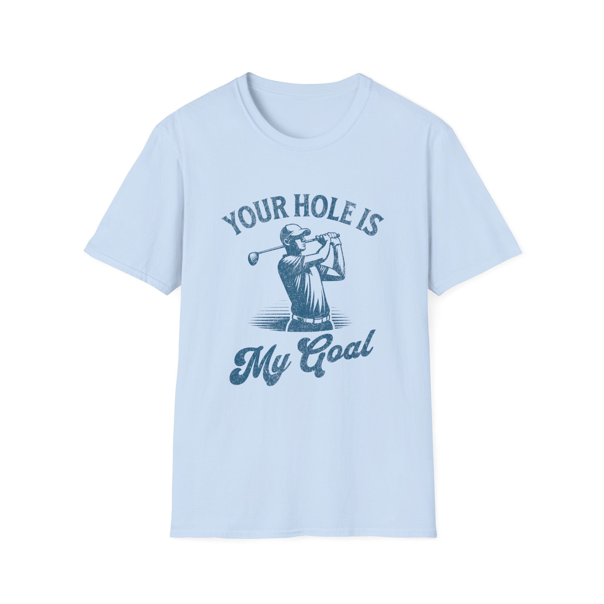 Your Hole Is My Goal Golf Funny T-Shirt - Style Circus